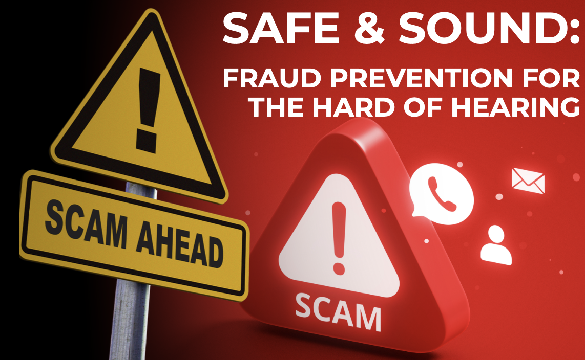 SAFE &amp; SOUND: Fraud Prevention for the Hard of Hearing