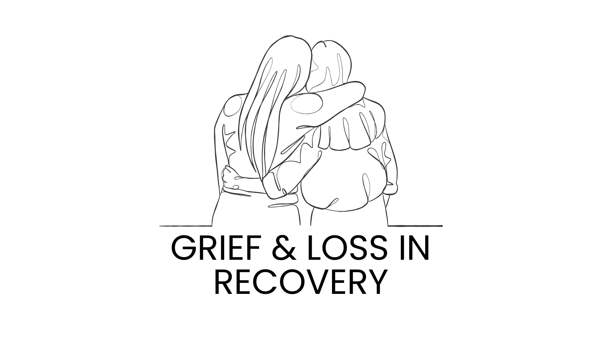 Grief &amp; Loss in Recovery