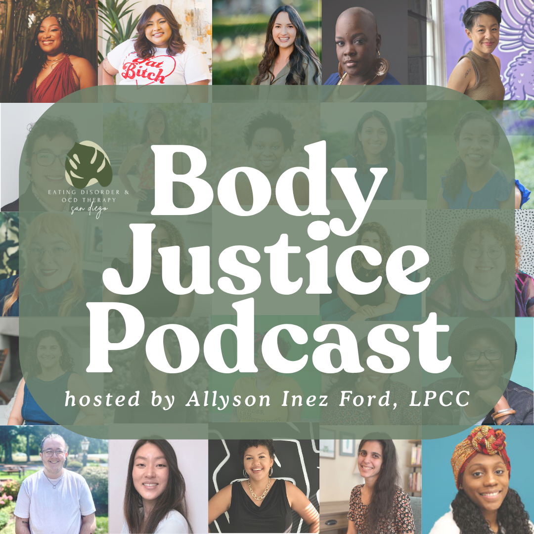 A promotional graphic for the 'Body Justice Podcast' hosted by Allyson Inez Ford, LPCC, featuring a collage of diverse women and a man, with the podcast title prominently displayed in the center and a logo for Eating Disorder & OCD Therapy San Diego on the left side.