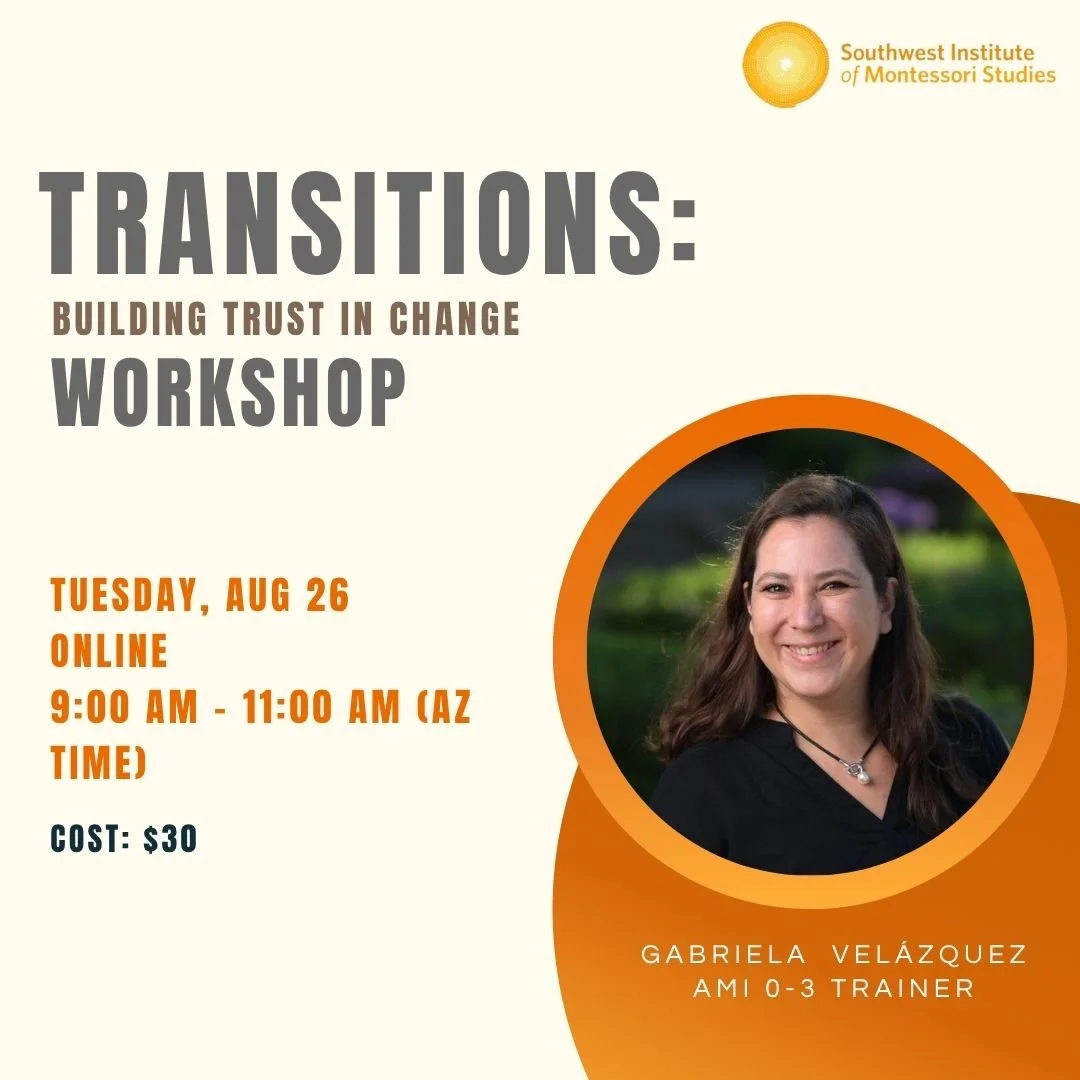 0-3 Transitions: Building Trust in Change - Southwest Institute of Montessori Studies