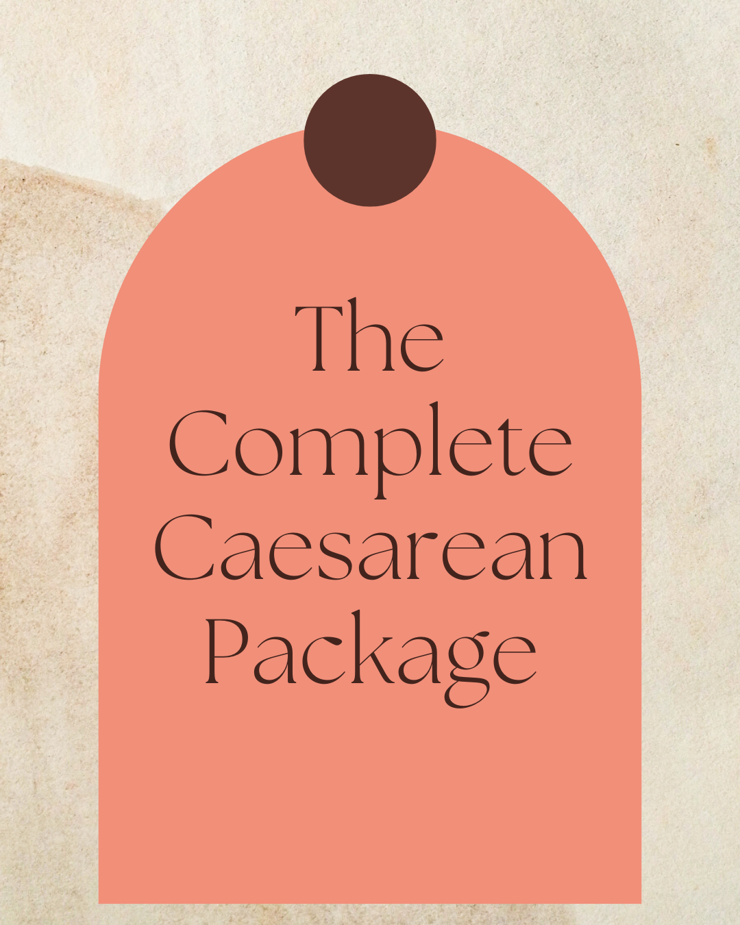 Stylized graphic with a rounded top, resembling a door hanger, in pinkish color. Centered text reads 'The Complete Caesarean Package' in black font.