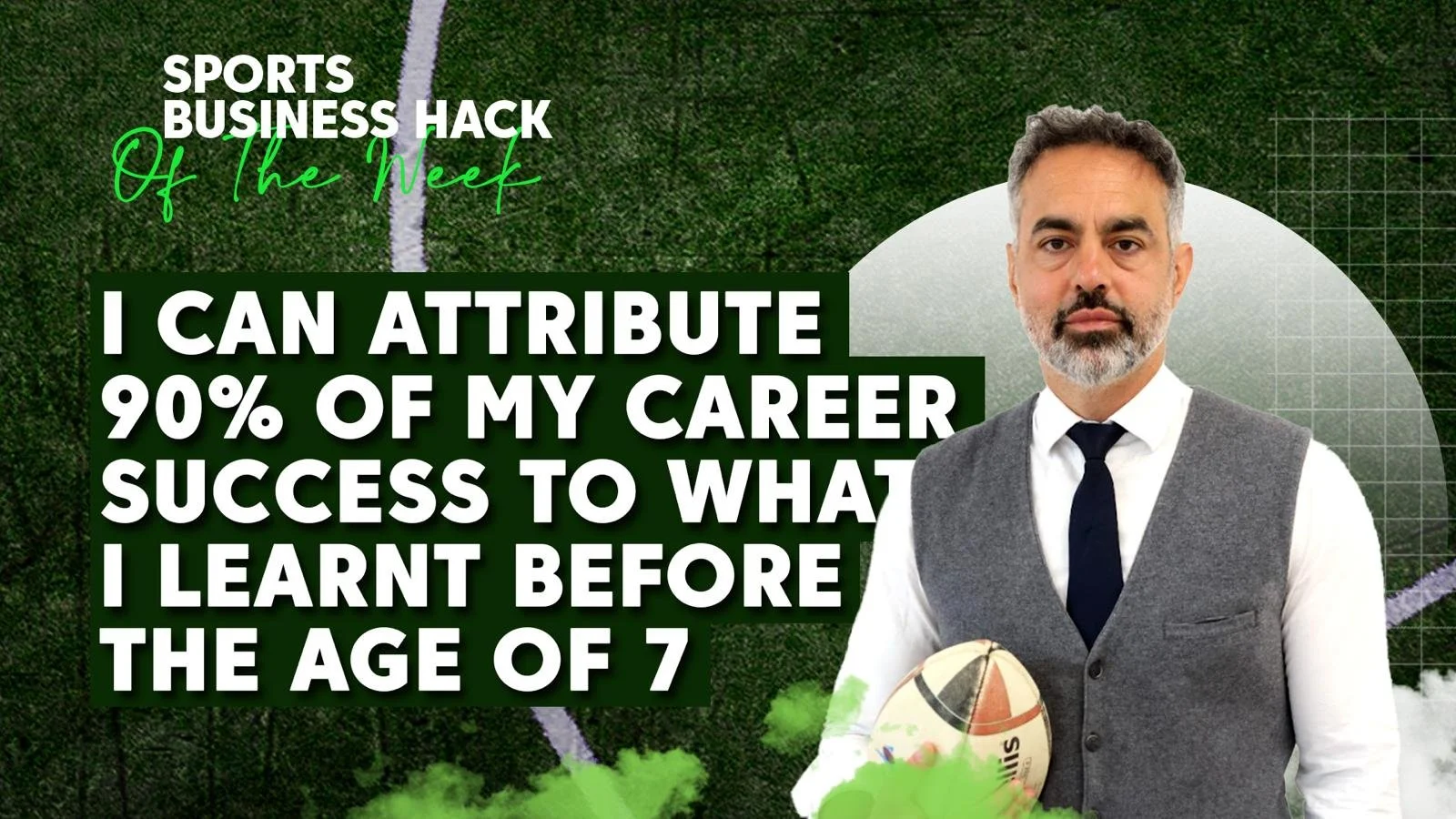 I can attribute 90% of my career success to what I learnt before the age of 7.