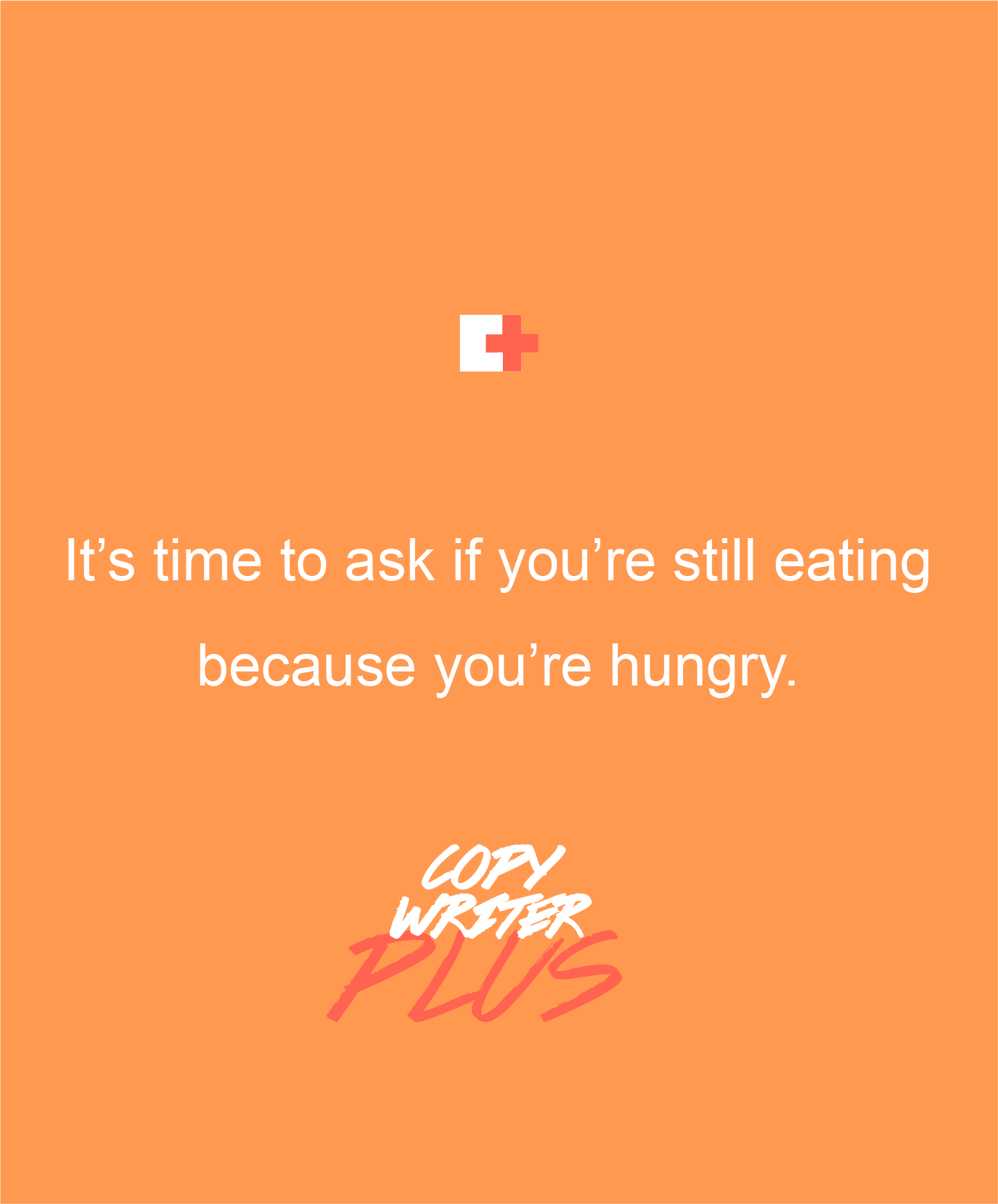 A promotional graphic for Copy Writer Plus featuring a message about asking if you are still eating because you're hungry, with a logo at the bottom.