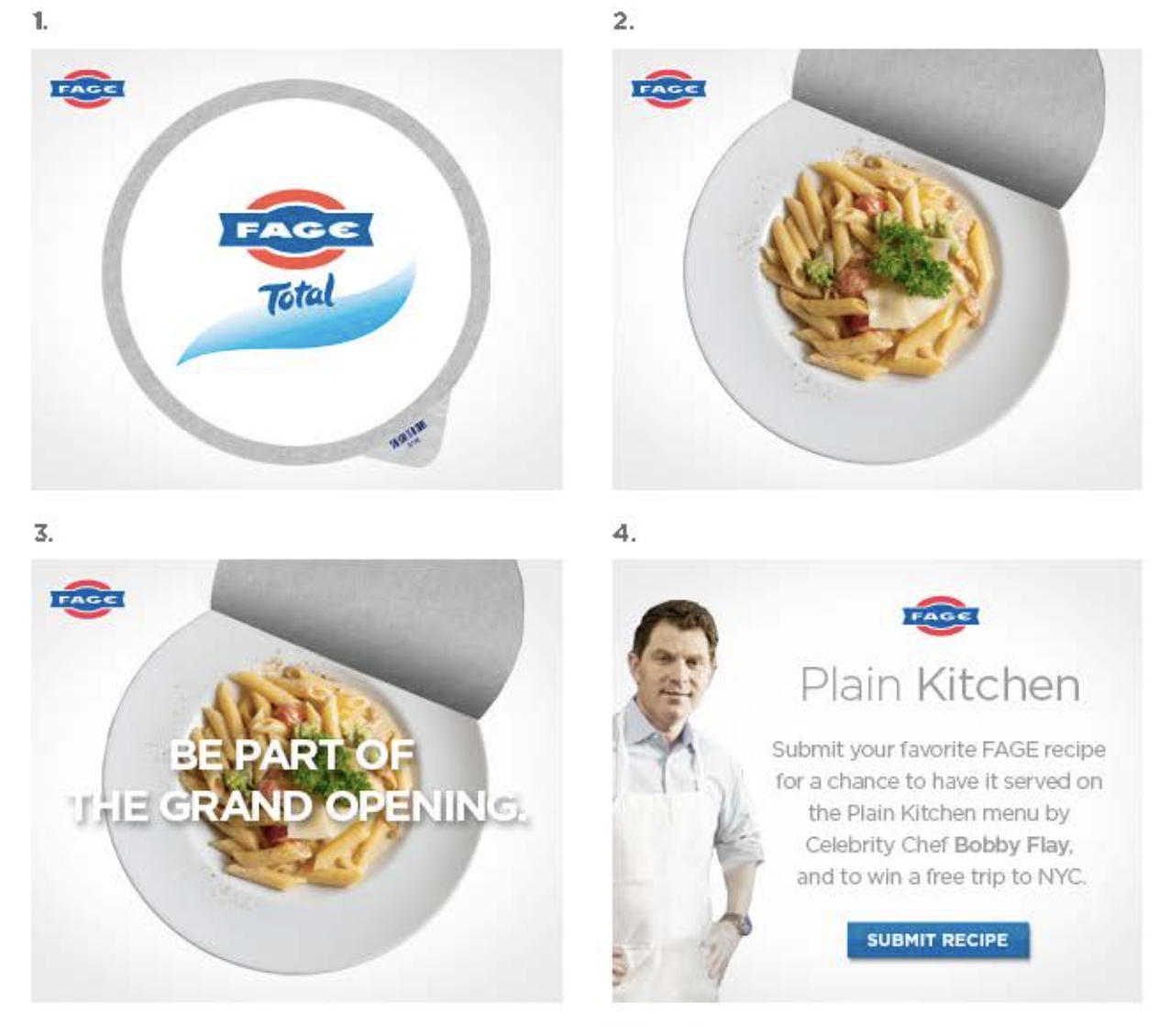 Four-panel advertisement for FAGE yogurt campaign. The first panel shows a top view of a cup of FAGE Total yogurt with the brand logo. The second and third panels display a plate of pasta with vegetables and parsley, encouraging participation in a grand opening. The fourth panel shows a man in a white shirt with text inviting viewers to submit recipes for a chance to win a trip to NYC, with a blue submit button.