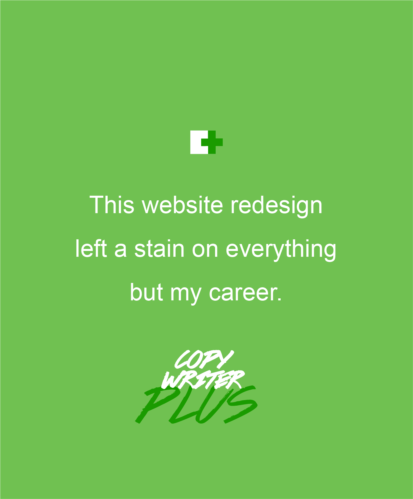 Green promotional graphic for Copy Writer Plus, humorously stating that its website redesign left a stain on everything except the user's career.