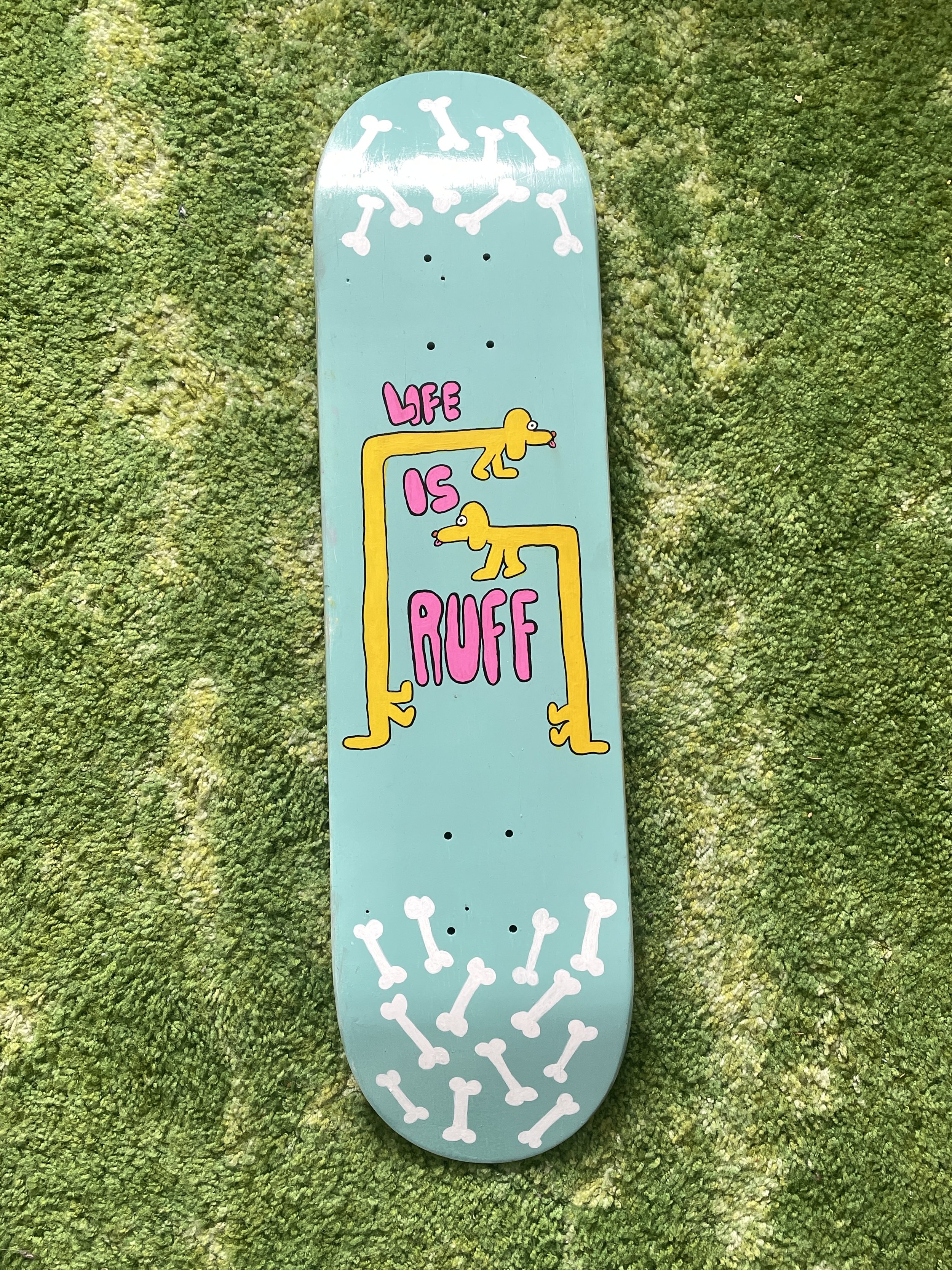 Life Is Ruff Skateboard