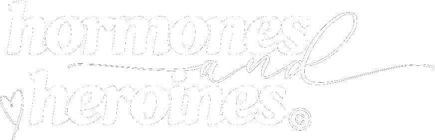 hormones and heroines 