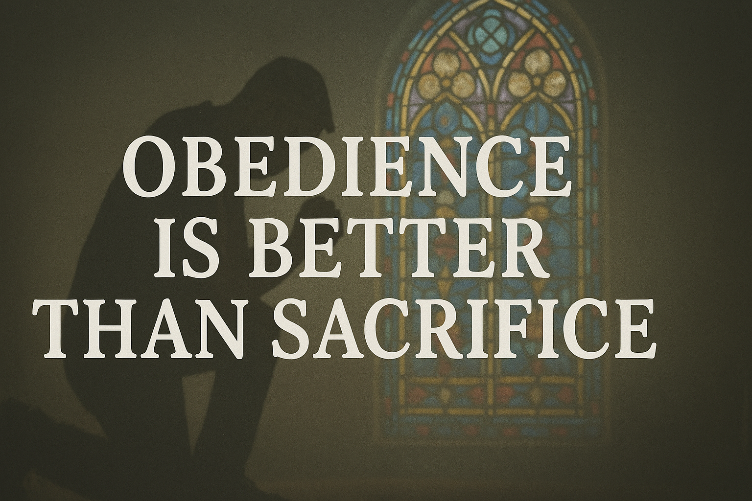 Obedience is Better than Sacrifice