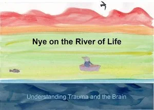 Colorful illustration of a person in a boat on a river, with mountains in the background. Text reads 'Nye on the River of Life' and 'Understanding Trauma and the Brain.'
