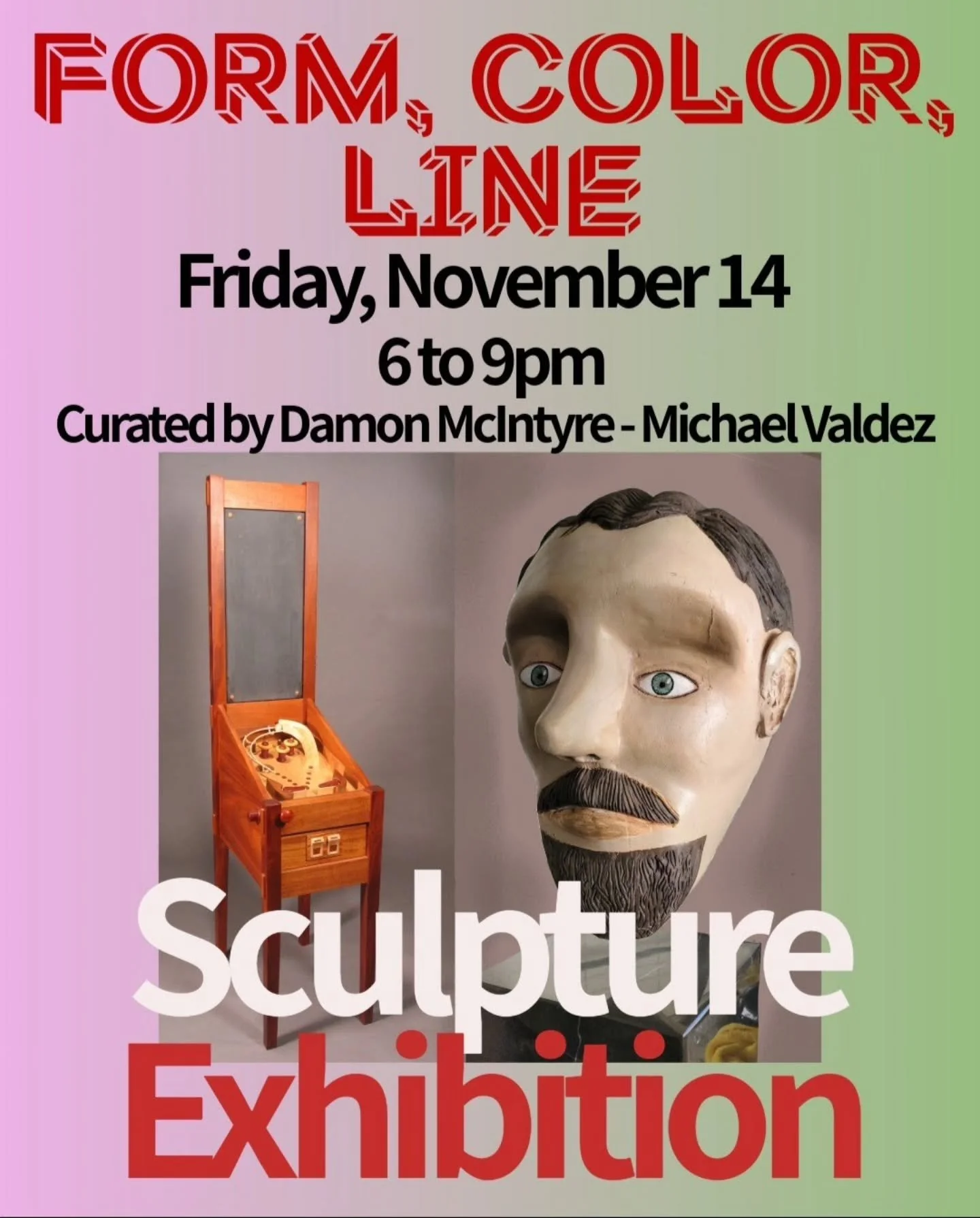 Join us for an amazing sculpture exhibit Form, Color and Line curated by Damon McIntre and Michael Valdez this Friday evening from 6 to 9pm.