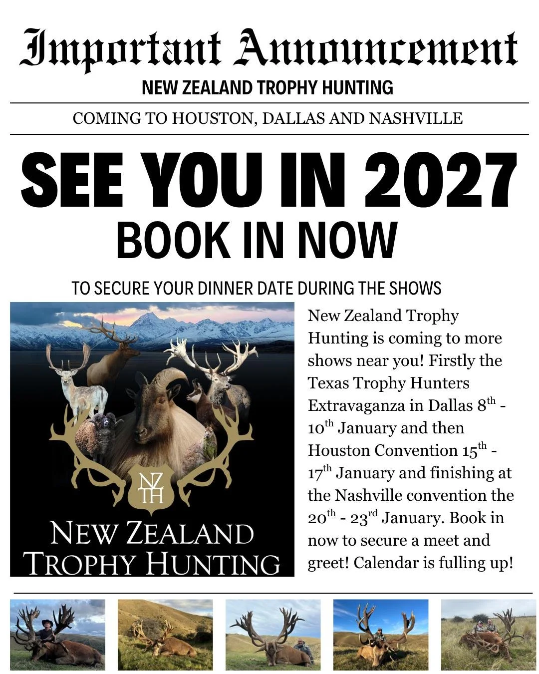 Great News! New Zealand Trophy Hunting is coming to more shows near you! Get in touch today to book a spot to meet up after the show to discuss your hunting needs!

Call: +64212216048 Email: info@newzealandtrophyhunting.com
Website: www.newzealandtro