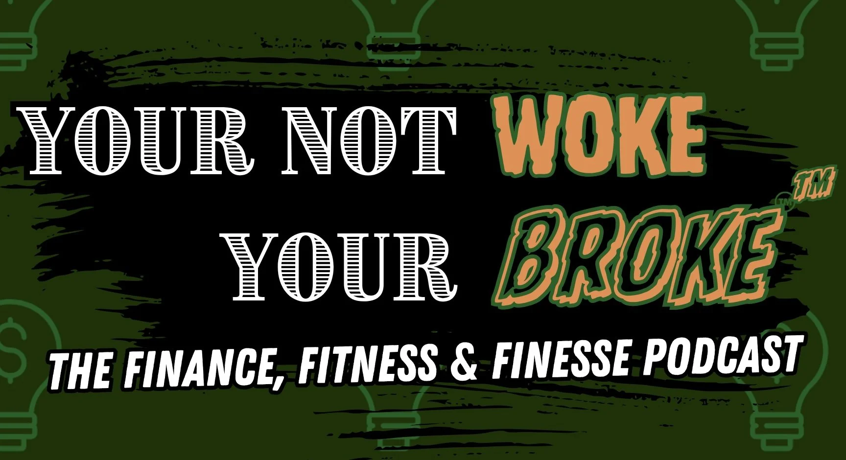 Finance Fitness and Finesse podcast graphic with You’re Not Woke You’re Broke slogan focused on financial wellness and money mindset