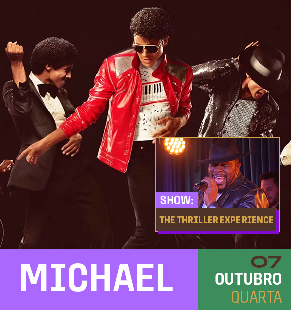 Três homens dançando no palco, um vestindo jaqueta vermelha e óculos escuros, outro com chapéu e jaqueta brilhante, e o terceiro com terno preto e gravata borboleta. No canto inferior direito, um destaque para um cantor com chapéu e microfone. Informação de evento na parte inferior: "Michael, 07 Outubro, Quarta".