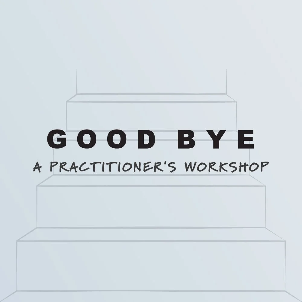 Good Bye: A Practitioner's Workshop - 1 October