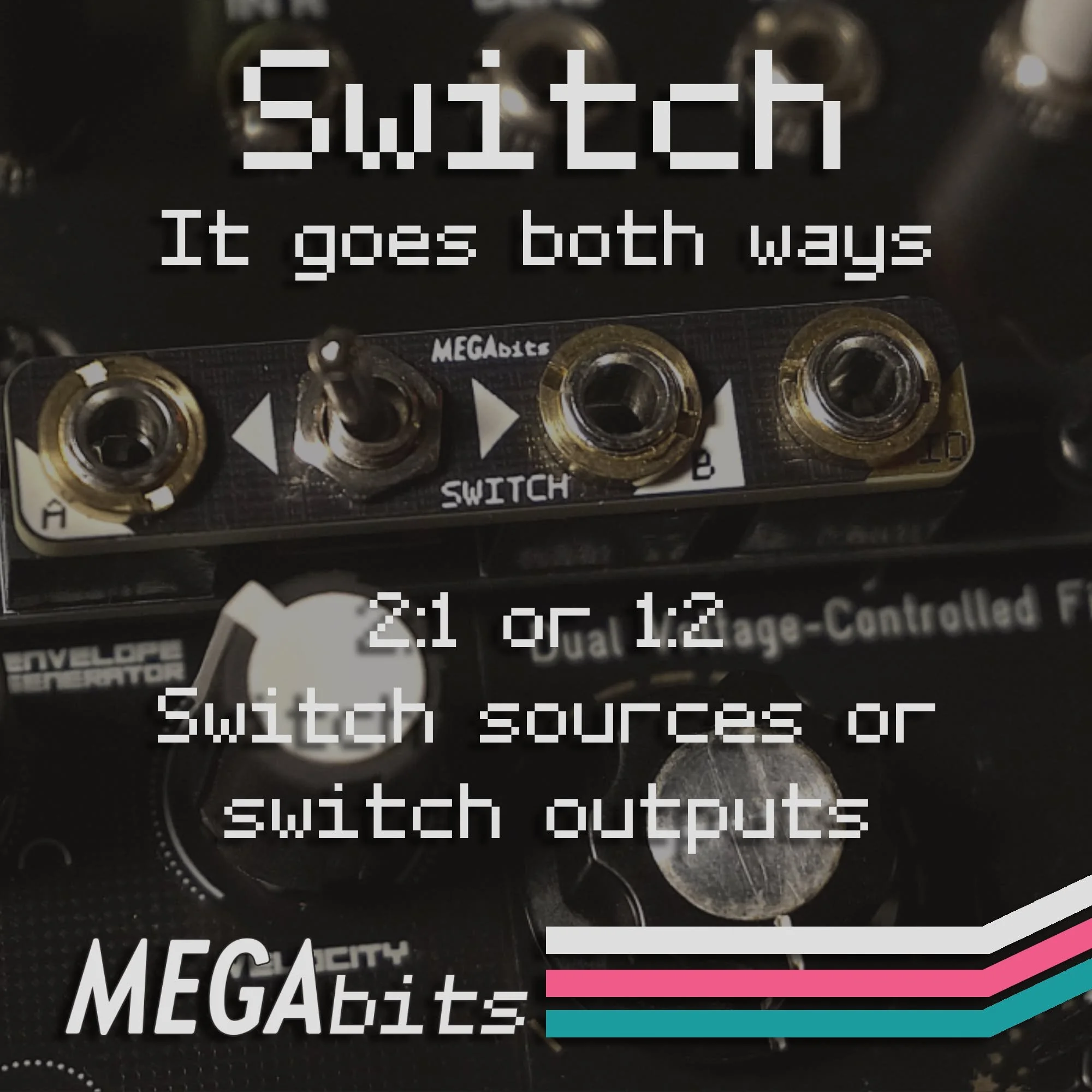 Meet Switch!  This Megabit allows you to toggle one input to two outputs or vice versa. Since it sits on top of existing modules and is totally passive, you can put it EXACTLY where you wish you had a switch!
