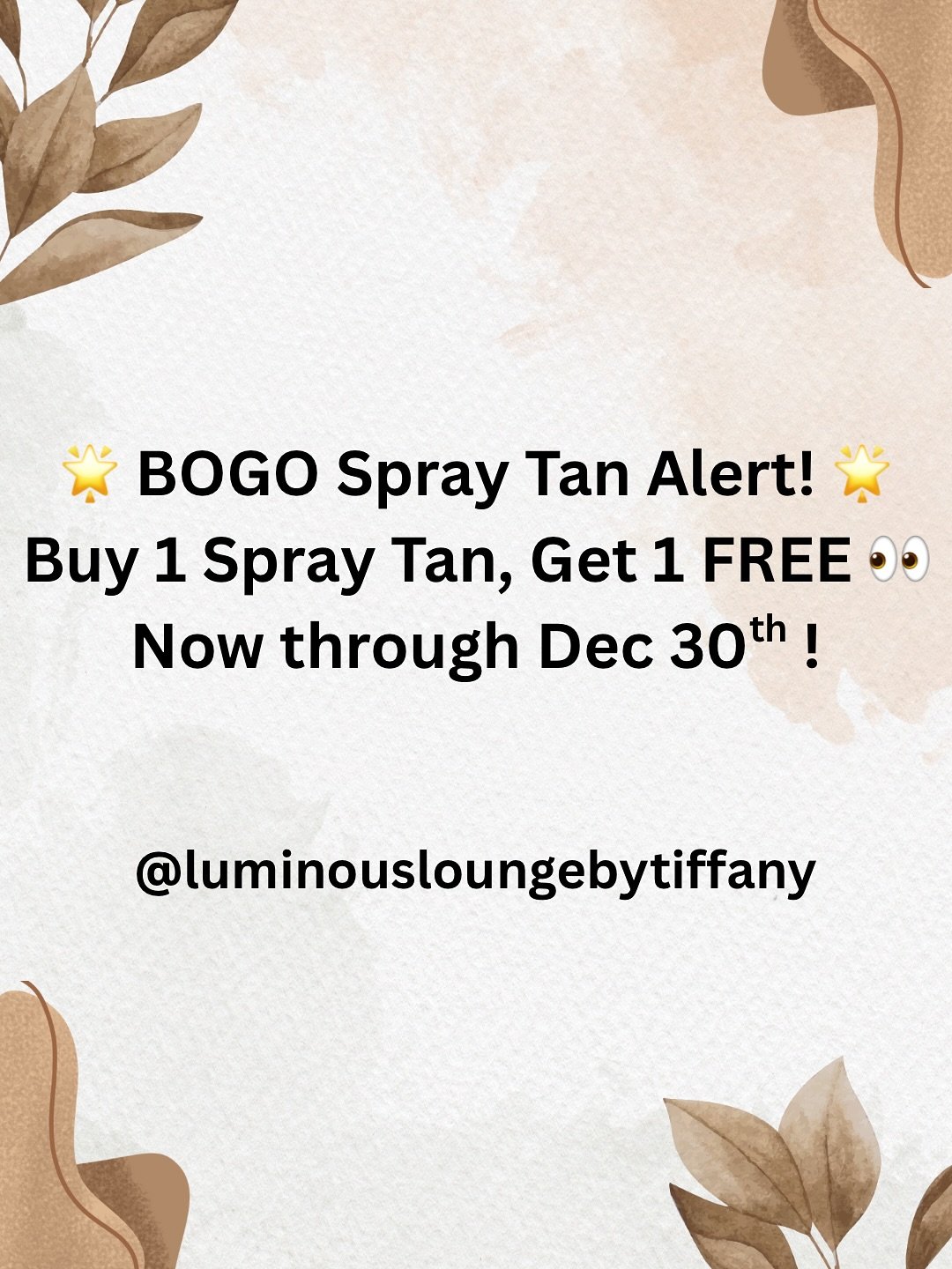 🔥 Buy 1, Get 1 FREE! 🔥
Now through the end of the year, when you purchase one spray tan, your next one is FREE!

Here&rsquo;s how to qualify:
✅ Leave a 5-star review if you loved your tan
✅ Like us on social media
✅ Share our page
✅ Tag us in your 