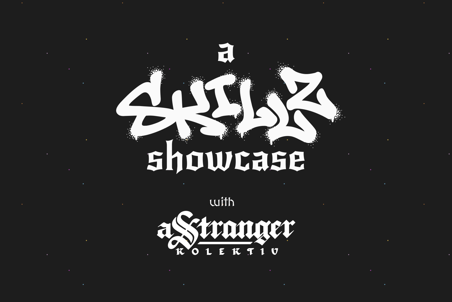 a Skillz Showcase with a Stranger kolektiv
