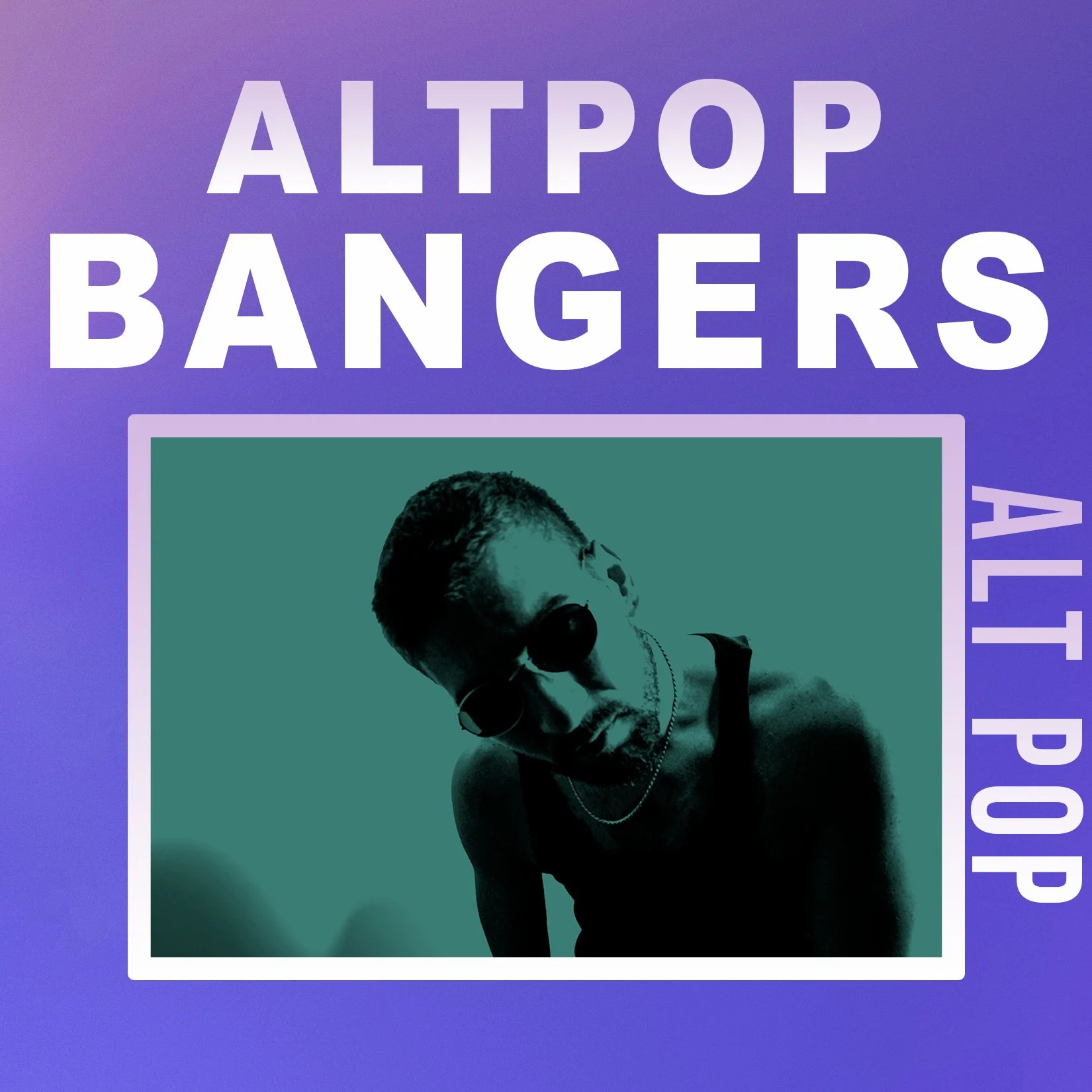 Album cover featuring text 'AltPop Bangers All Pop' and a monochrome photo of a man wearing sunglasses and a tank top.