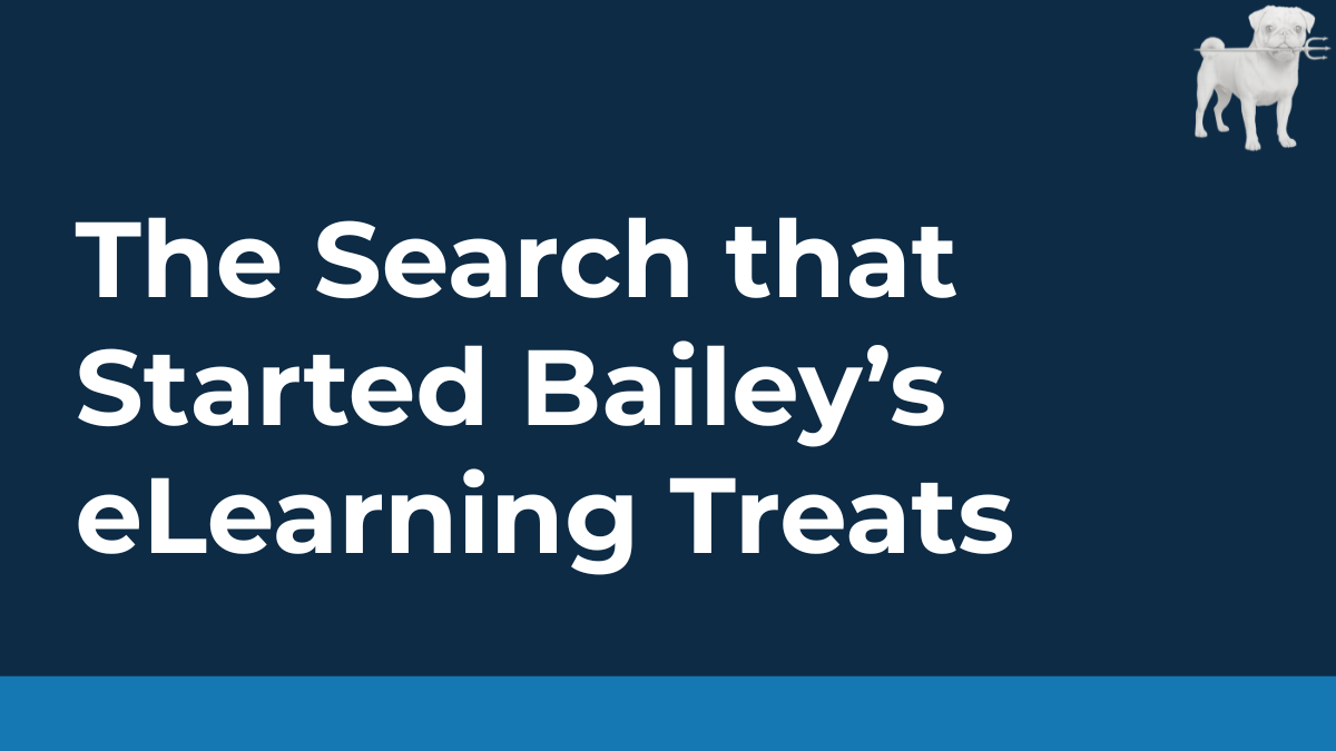 The Search That Started Bailey's eLearning Treats