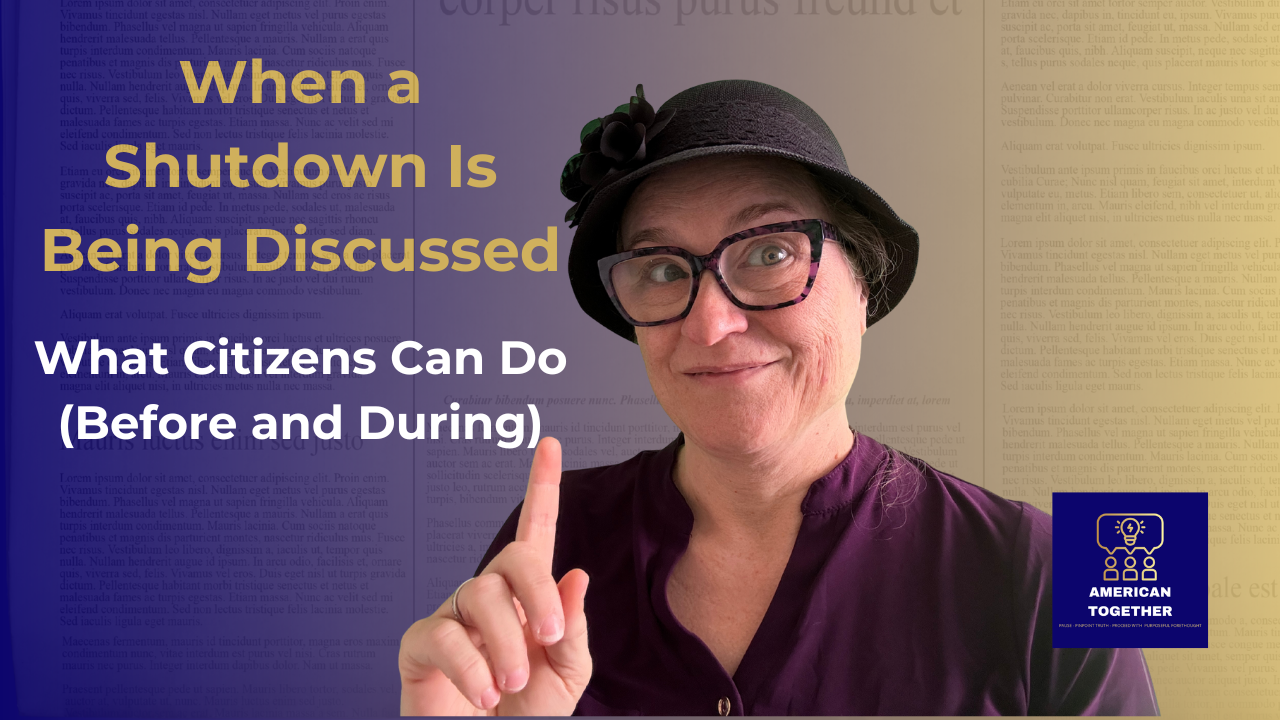TAKING ACTION — When a Shutdown Is Being Discussed: What Citizens Can Do (Before and During)