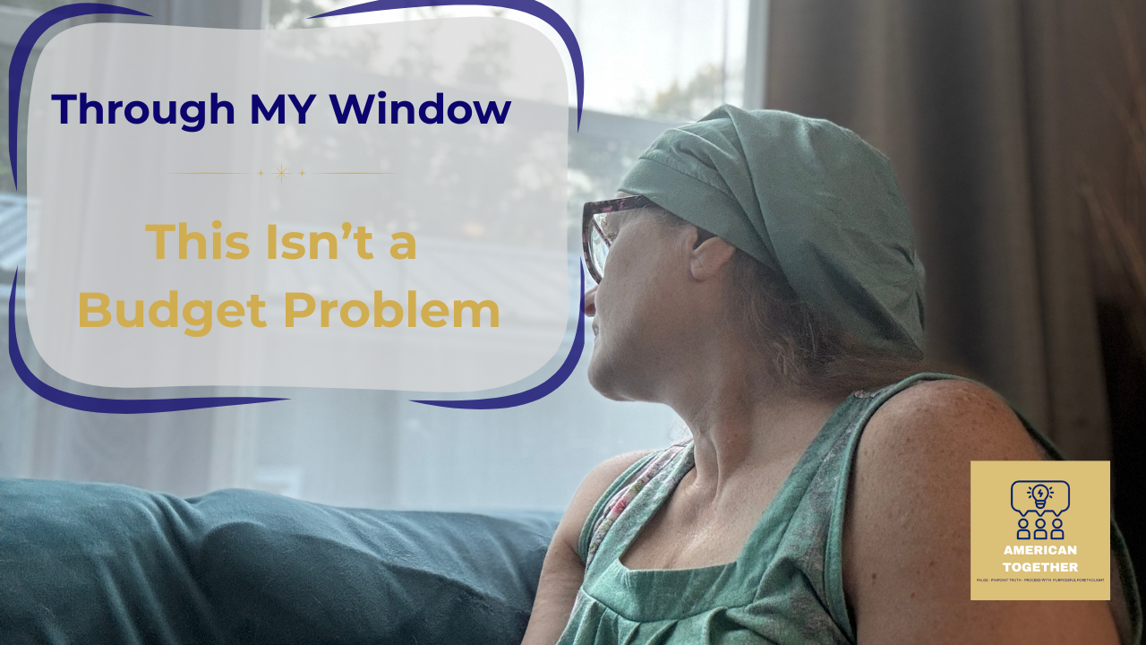 THROUGH MY WINDOW — This Isn’t a Budget Problem
