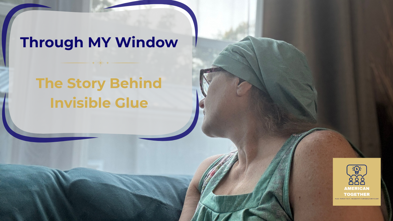 Through MY Window — The Story Behind Invisible Glue