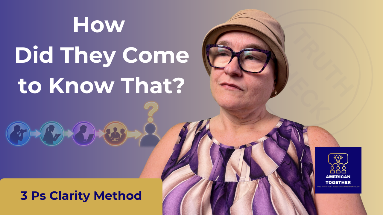 3 Ps CLARITY METHOD — How Did They Come to Know That?