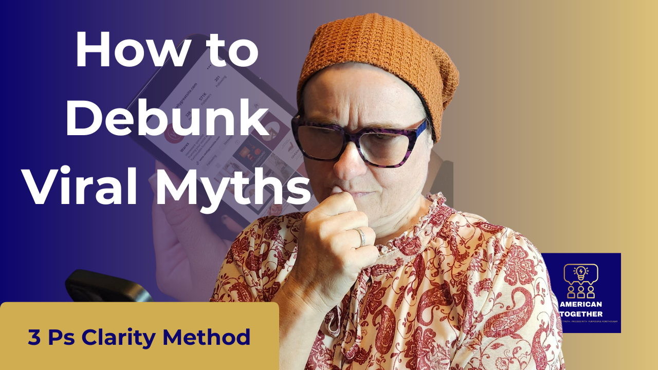 3 Ps CLARITY METHOD — How to Debunk Viral Myths