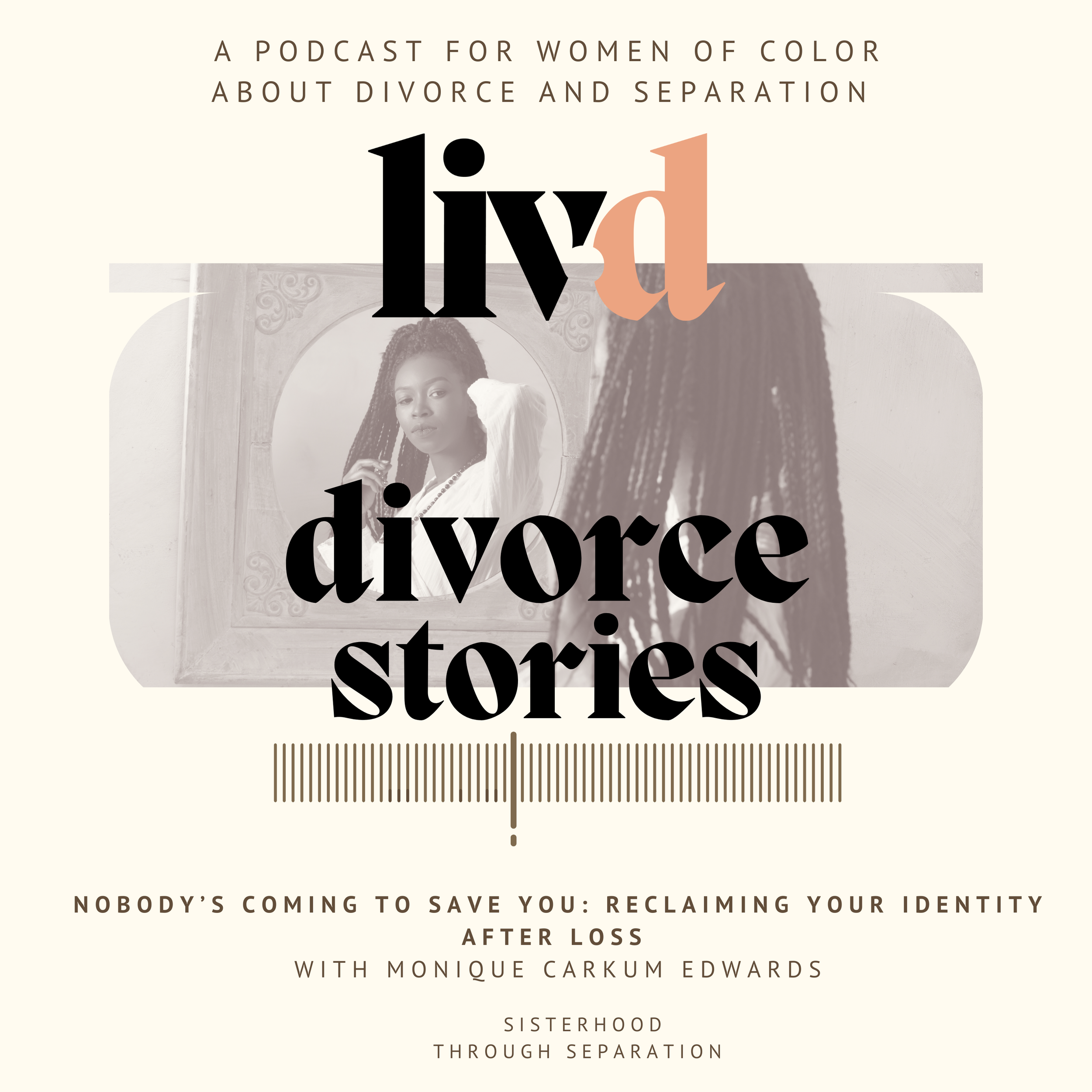 Nobody's Coming to Save You: Reclaiming Your Identity After Loss with Monique Carkum Edwards