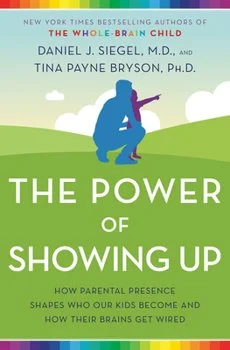 Book cover of "The Power of Showing Up" by Daniel J. Siegel and Tina Payne Bryson, featuring a silhouette of an adult and child against a green hill and sky.