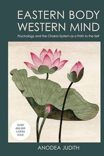 Cover of the book 'Eastern Body, Western Mind' offering a path of spiritual and psychological integration by Anodea Judith.