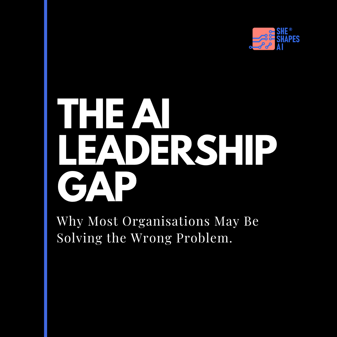 The AI Leadership Gap: Why Most Organisations May Be Solving the Wrong Problem