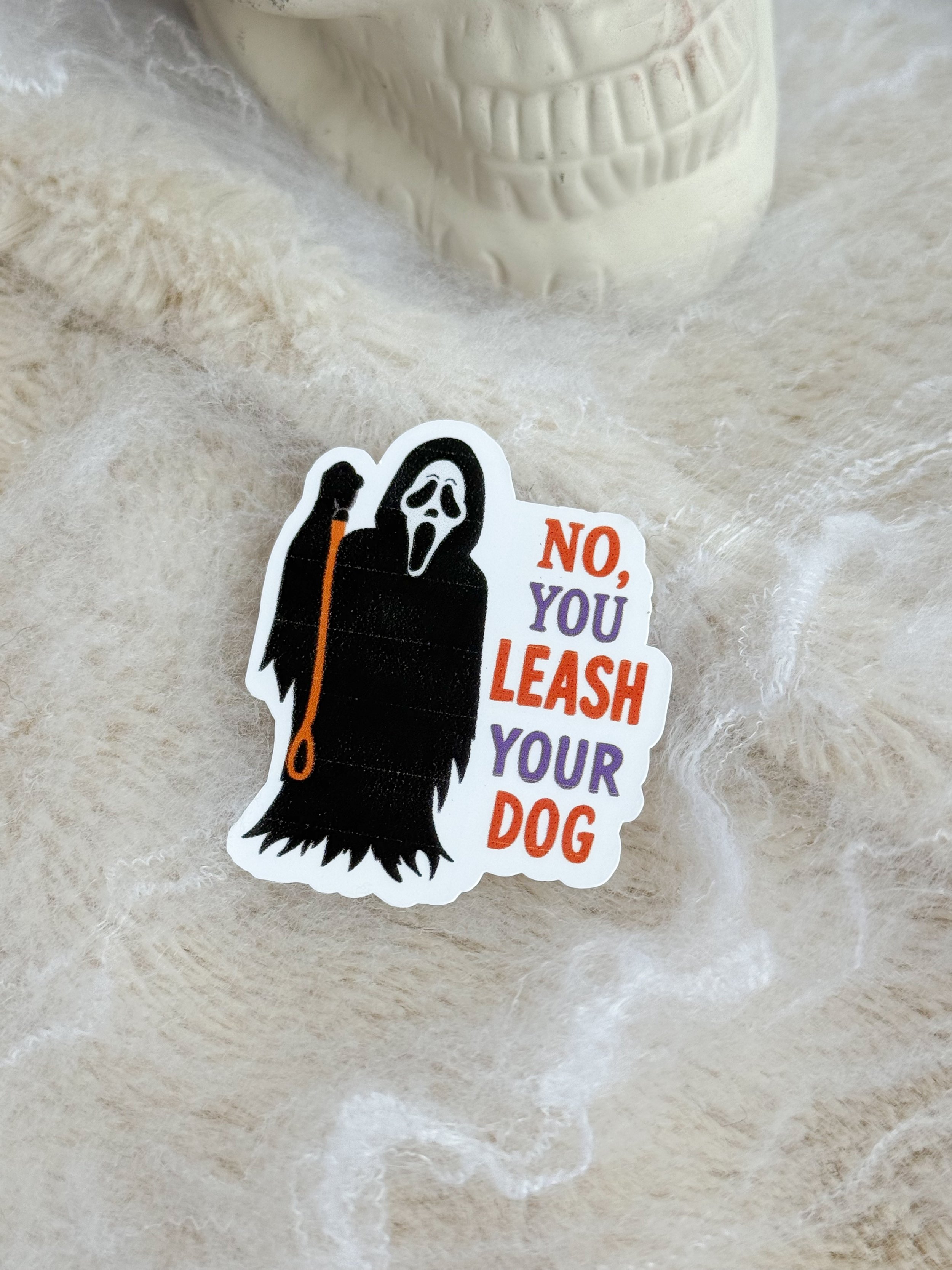 No, you leash your dog