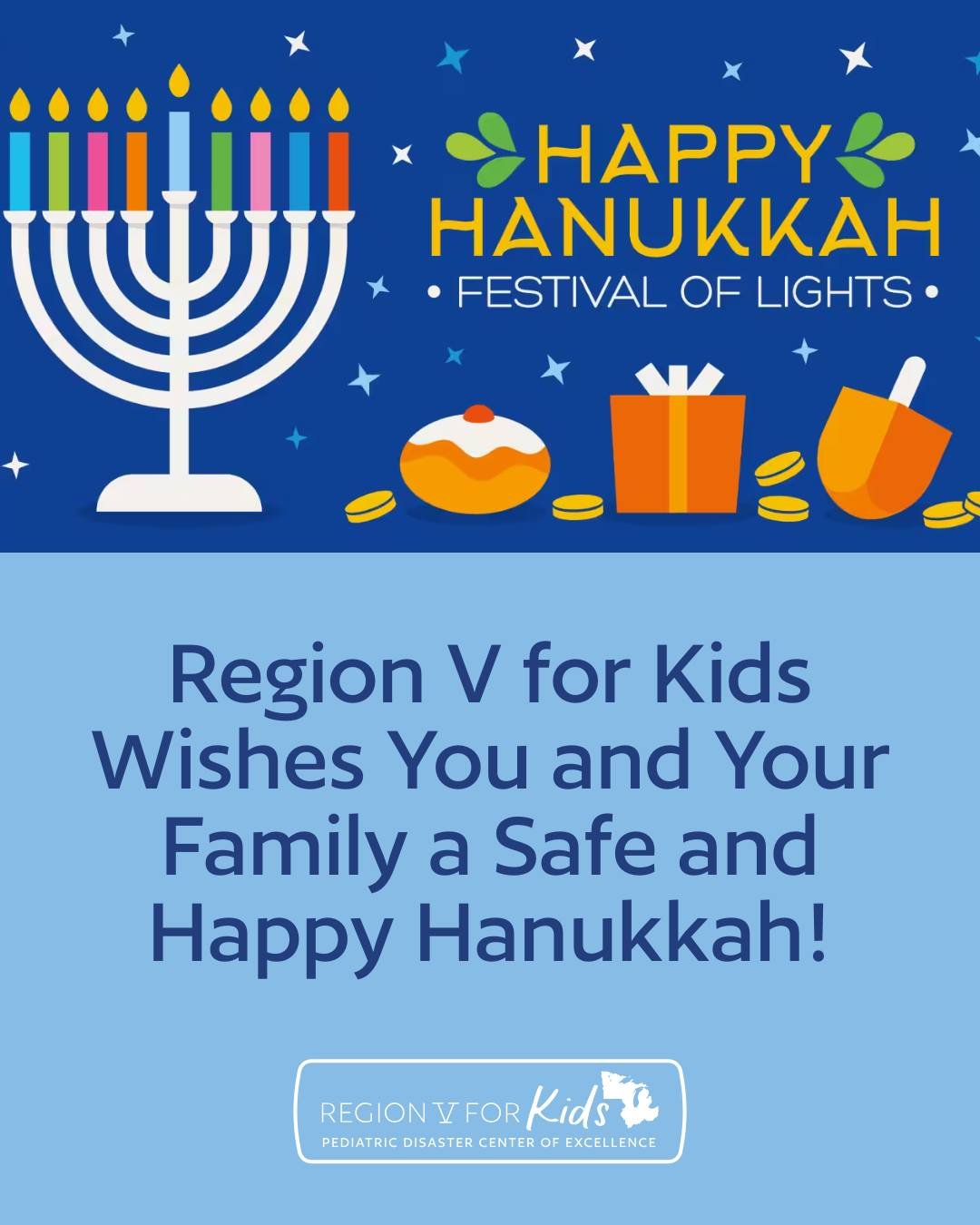 From all of us at Region V for Kids, we wish you and your family a safe and Happy Hanukkah!