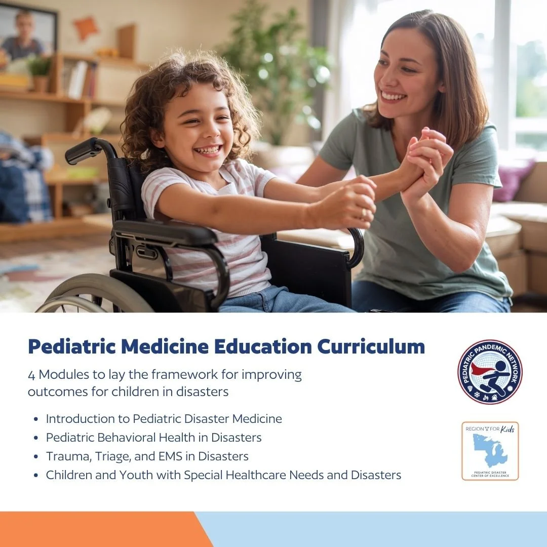 When disasters happen, children and youth with special healthcare needs face added challenges.

Region V for Kids, in partnership with Pediatric Pandemic Network, developed a new Pediatric Disaster Medicine Curriculum module focused on supporting CYS