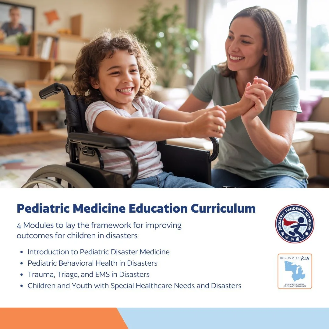 Disasters can create added challenges for children and youth with special healthcare needs.

In partnership with the Pediatric Pandemic Network, Region V for Kids developed a new Pediatric Disaster Medicine Curriculum module focused on supporting CYS