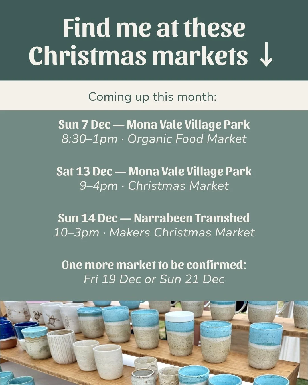 Getting closer to Christmas now 🎄!!!

If you&rsquo;re after thoughtful gifts (or a new favourite mug), here&rsquo;s where I&rsquo;ll be:

&bull; Sun 7 Dec &mdash; Mona Vale Village Park (8:30&ndash;1pm)
&bull; Sat 13 Dec &mdash; Mona Vale Village Pa
