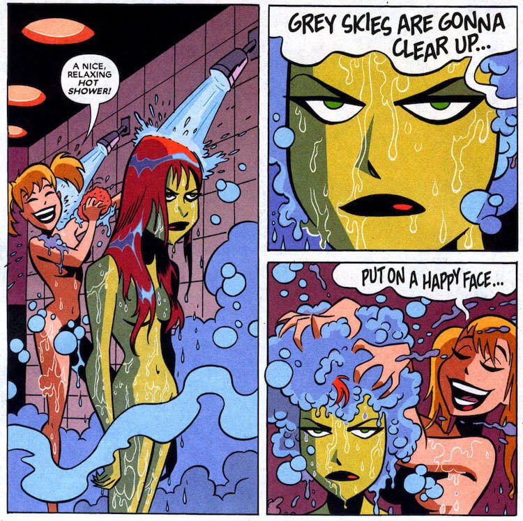 In a communal shower, Harley sings "Put on a Happy Face" to a sullen Ivy while shampooing her hair. Their breasts and genitals are obscured by strategic bubbles and steam.