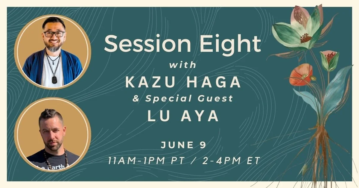 Event poster for 'Session Eight' with Kazu Haga and special guest Lu Aya, scheduled for June 9, from 11AM to 1PM PT / 2-4PM ET. The background is teal with floral illustrations and two circular photos of the speakers, Kazu Haga and Lu Aya.