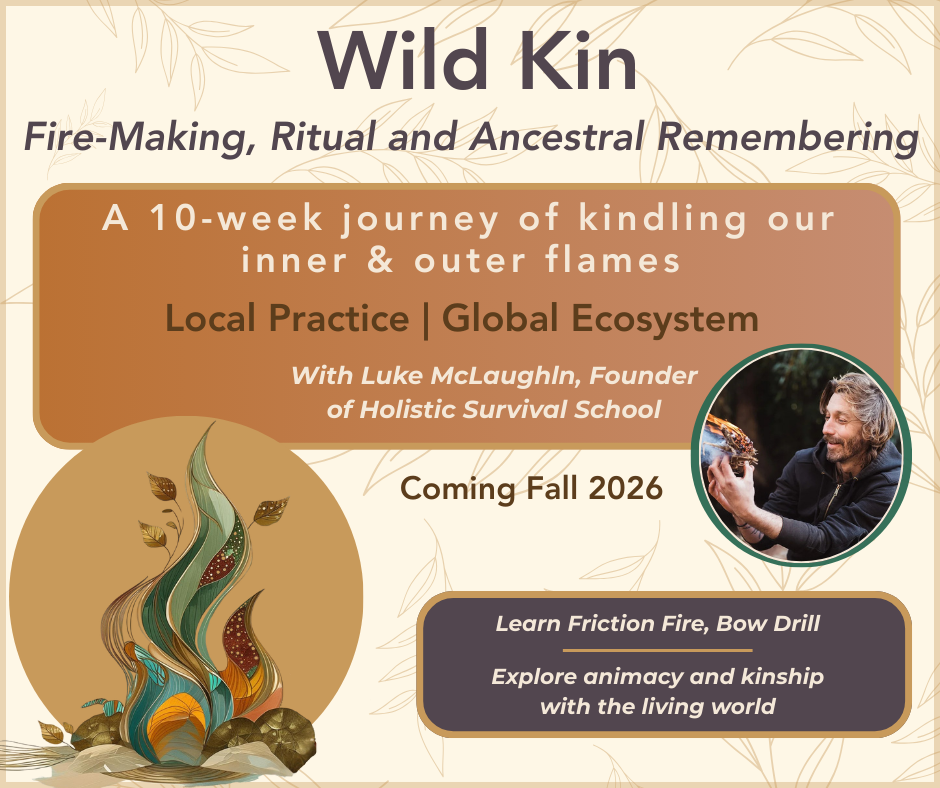 Promotional flyer for the Wild Kin program featuring fire-making, ritual, and ancestral remembering. It highlights a 10-week journey of inner and outer flames, with local practice and global ecosystem, led by Luke McLaughlin of Holistic Survival School, coming fall 2026. The flyer includes an abstract illustration of flames and a photo of Luke McLaughlin.