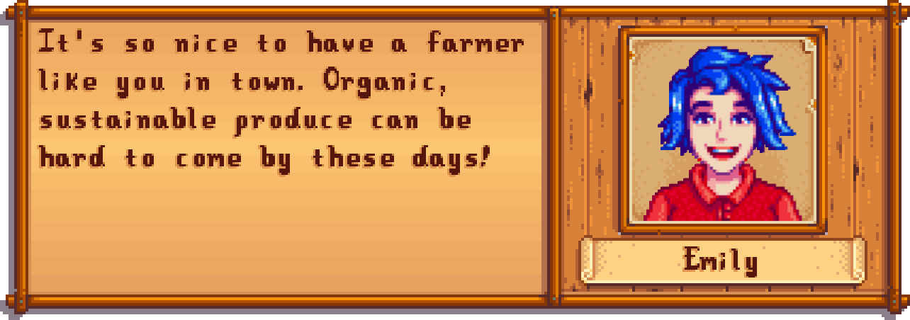Screenshot of a dialogue box with a character named Emily, who has blue hair and is smiling, in a farming video game. The dialogue talks about the importance of having a farmer like you in town and the difficulty of sourcing organic, sustainable produce today.