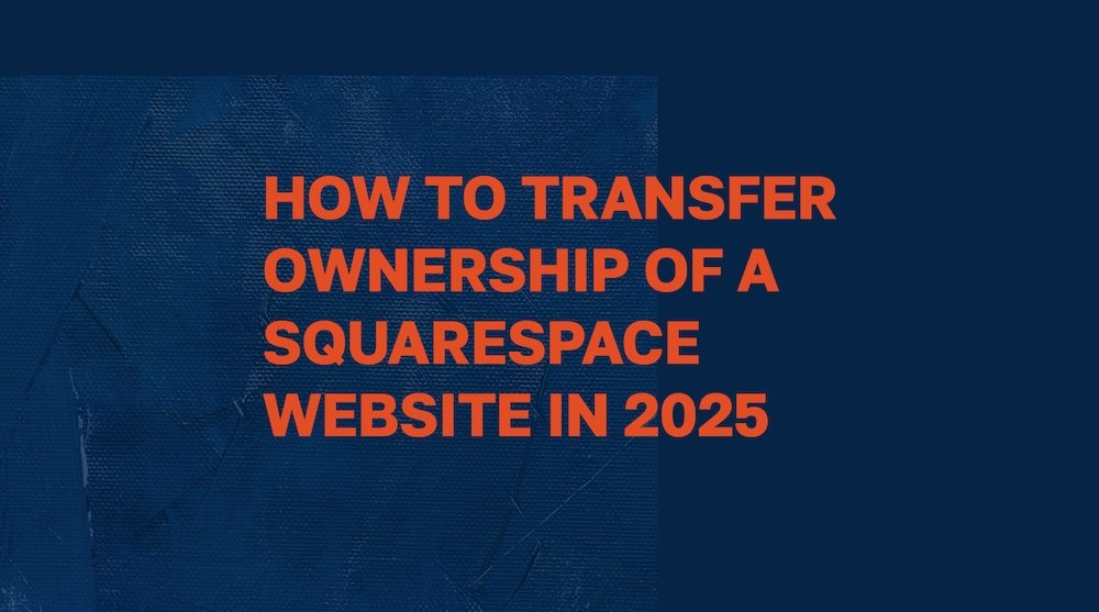 How to Transfer Ownership of a Squarespace Website in 2025