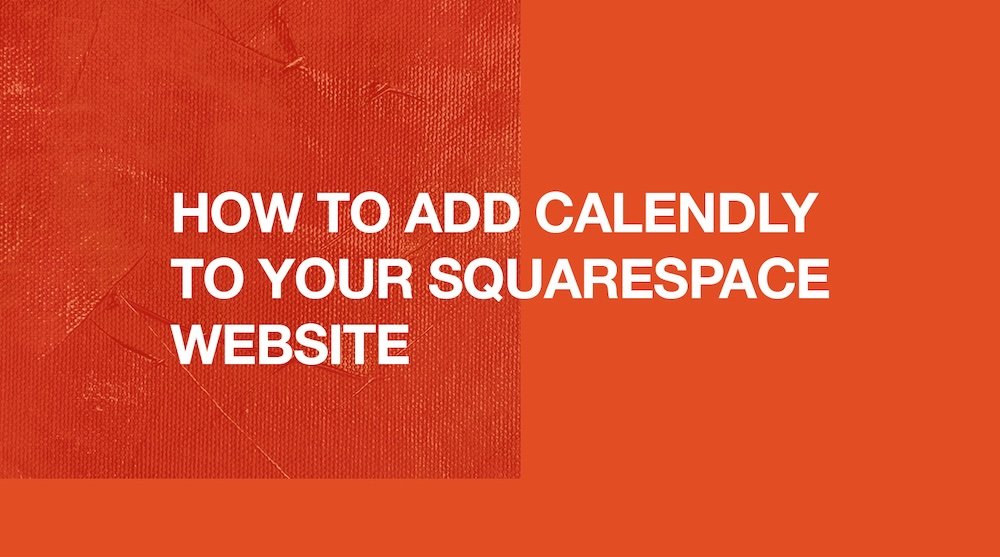How to Add Calendly to Your Squarespace Website