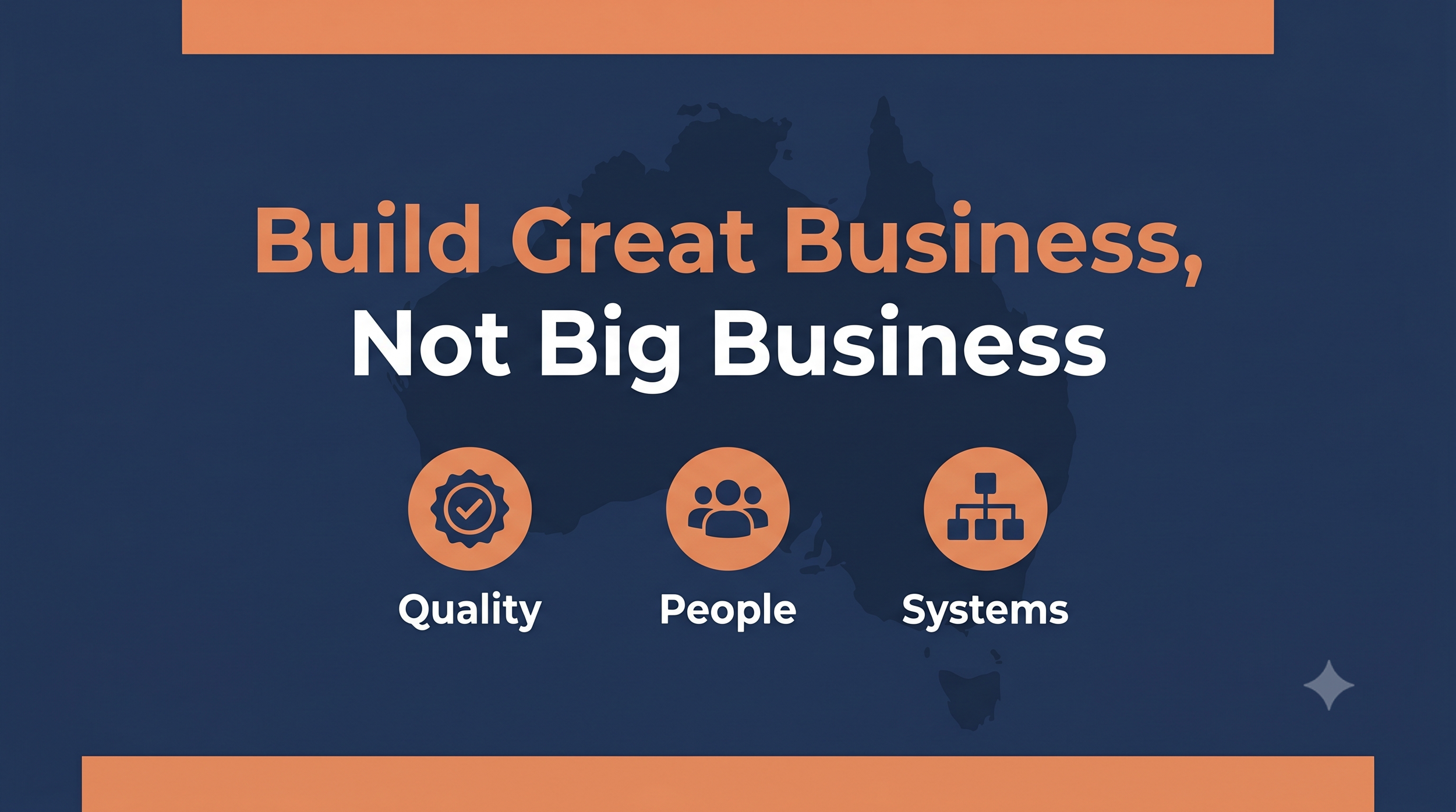 What "Great" Actually Means: Why the Best Australian Businesses Are Built for Quality, Not Size