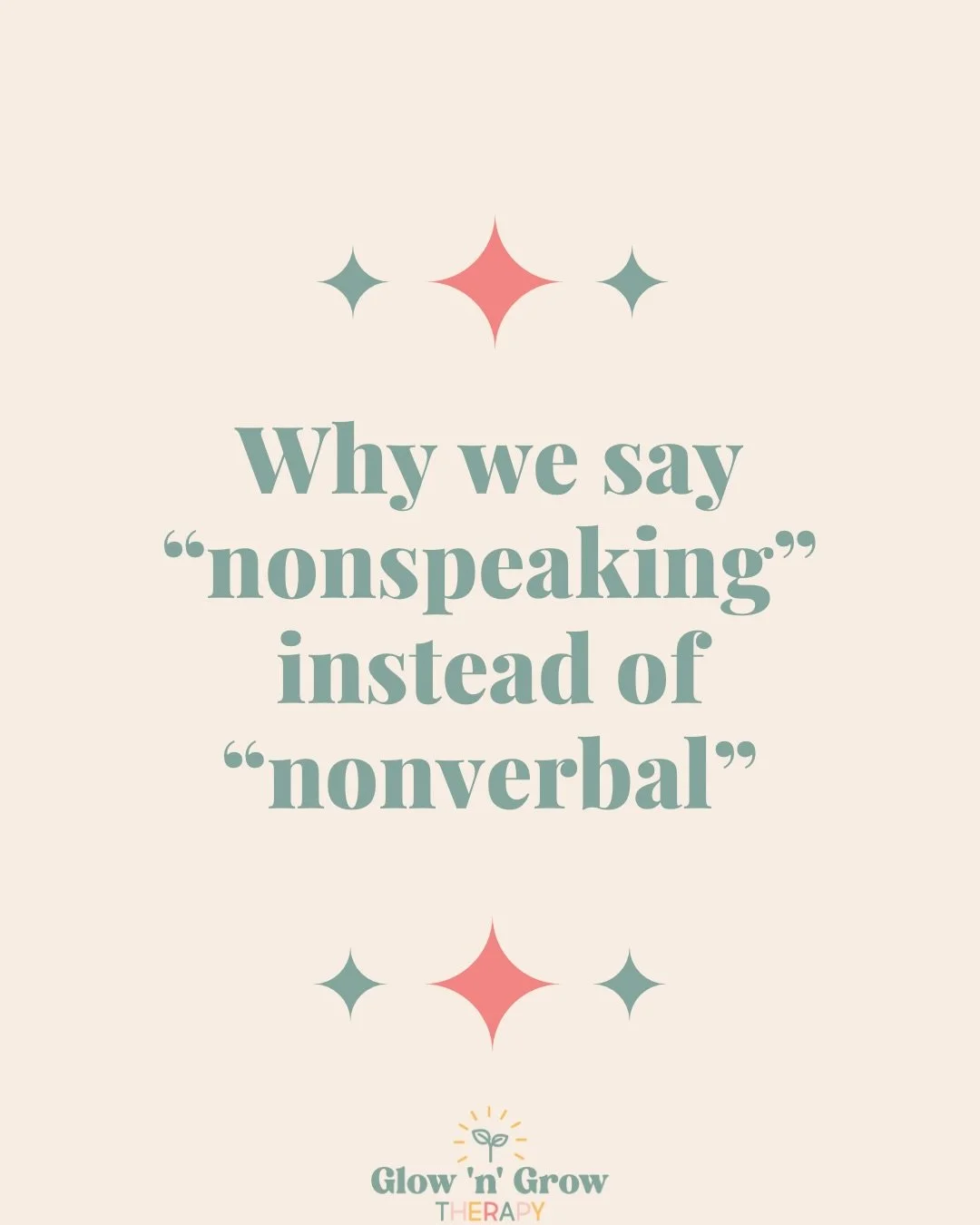 Words matter &mdash; especially when we talk about communication.

At Glow &rsquo;n&rsquo; Grow Therapy, we often use the term &ldquo;nonspeaking&rdquo; instead of &ldquo;nonverbal.&rdquo;

&ldquo;Nonverbal&rdquo; can unintentionally suggest that som