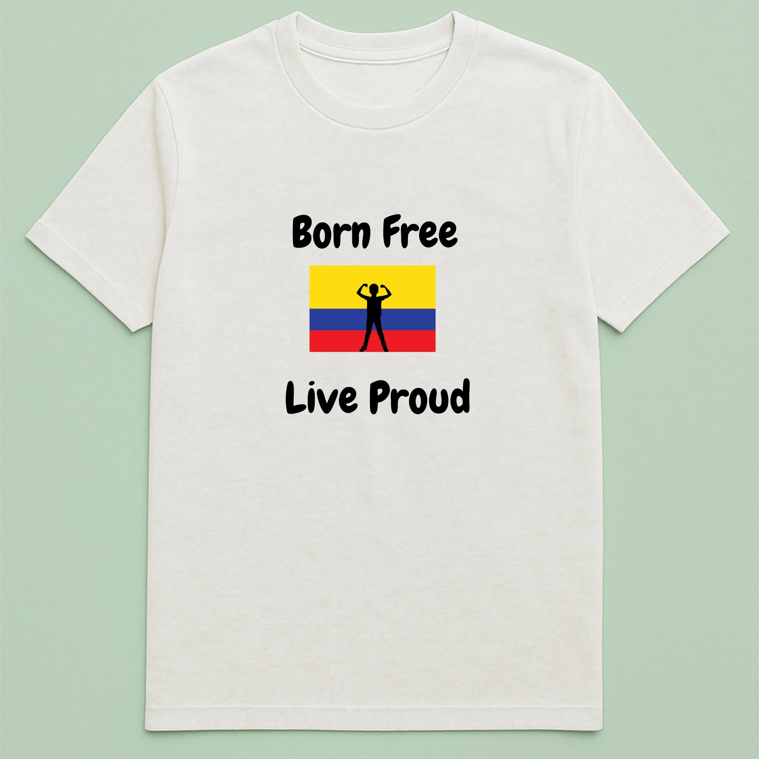 Born Free Live Proud Colombia T-Shirt – Colombian Flag Pride Shirt – Inspirational Colombia Tee – Independence Gift