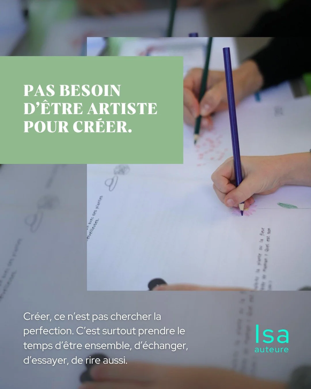 &laquo; Pas besoin d&rsquo;&ecirc;tre artiste pour cr&eacute;er&hellip; &raquo;

Cr&eacute;er, ce n&rsquo;est pas chercher la perfection. C&rsquo;est surtout prendre le temps d&rsquo;&ecirc;tre ensemble, d&rsquo;&eacute;changer, d&rsquo;essayer, de r