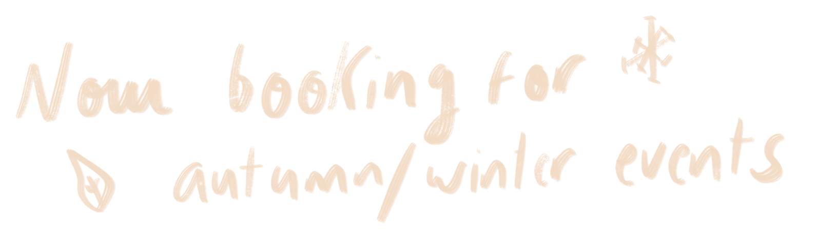 Handwritten text stating 'Now booking for autumn/winter events' with small leaf drawings.