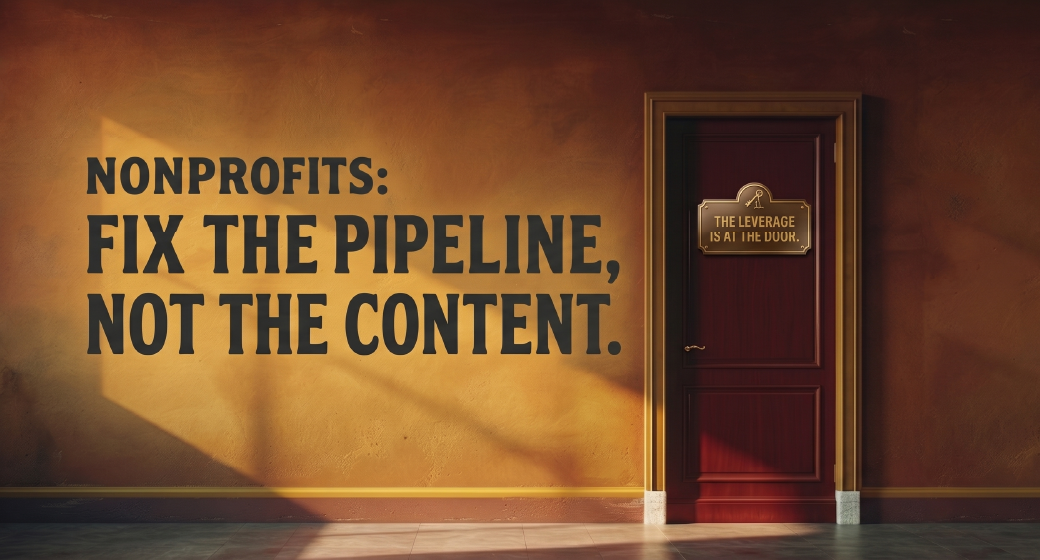Nonprofits Don't Have an Engagement Problem. They Have an Acquisition Pipeline Problem.