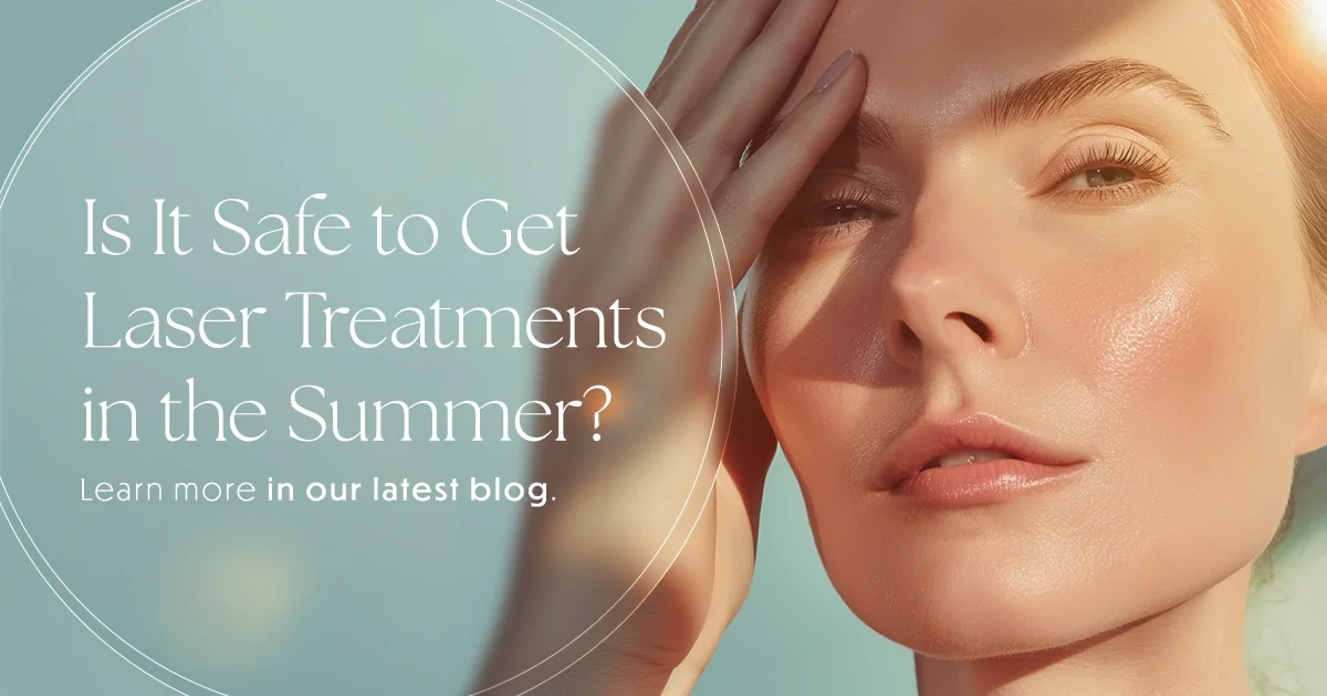 Is It Safe to Get Laser Treatments in the Summer?